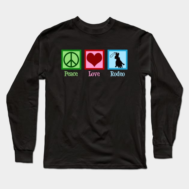 Peace Love Rodeo Long Sleeve T-Shirt by epiclovedesigns